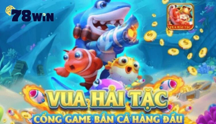 Trải nghiệm tính năng trong game bắn cá hải tặc 78win